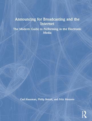 Fritz Messere, Carl Hausman, Philip G. Benoit - Announcing for Broadcasting and the Internet, Inbunden