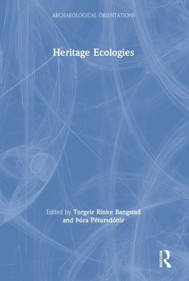 Torgeir Rinke Bangstad, Þóra Pétursdóttir - Heritage Ecologies, Inbunden