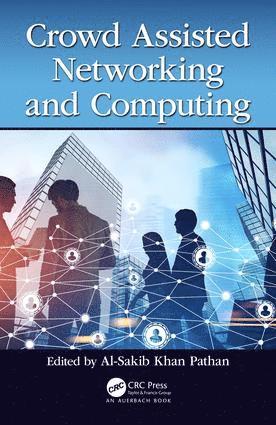 Al-Sakib Khan Pathan, Kuala Lumpur) Pathan, Al-Sakib Khan (International Islamic University Malaysia - Crowd Assisted Networking and Computing, Inbunden