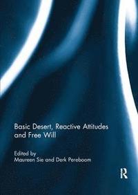 bokomslag Basic Desert, Reactive Attitudes and Free Will