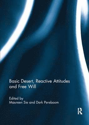 Basic Desert, Reactive Attitudes and Free Will 1