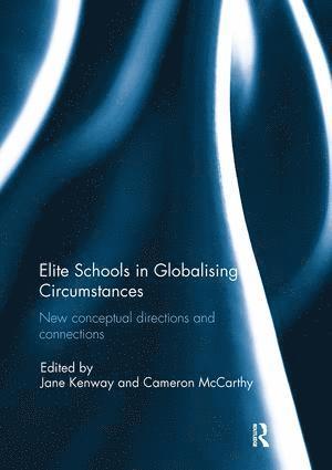 Jane Kenway, Cameron McCarthy, Australia) Kenway, Jane (Monash University, Melbourne, USA) McCarthy, Cameron (University of Illinois, Urbana-Champaign, IL - Elite Schools in Globalising Circumstances, Häftad
