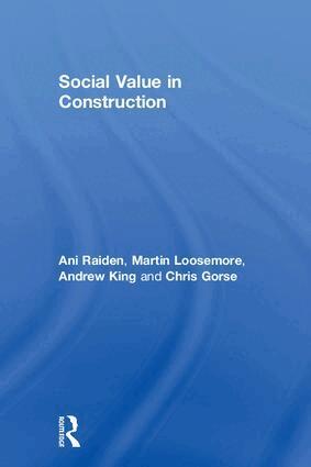Ani Raiden, Martin Loosemore, Andrew King, Chris Gorse - Social Value in Construction, Inbunden