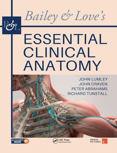 John S. P. Lumley, John Craven, Peter Abrahams, Richard Tunstall - Bailey & Love's Essential Clinical Anatomy, Inbunden
