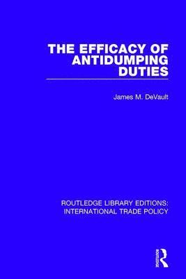 James M. DeVault - Efficacy of Antidumping Duties, Häftad