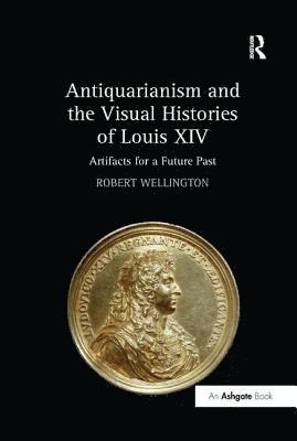 Antiquarianism and the Visual Histories of Louis XIV 1