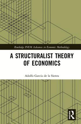 Adolfo García de la Sienra - Structuralist Theory of Economics, Inbunden
