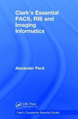 Clark's Essential PACS, RIS and Imaging Informatics 1