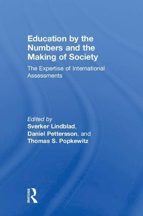 Sverker Lindblad, Daniel Pettersson, Thomas S. Popkewitz, Sweden) Pettersson, Daniel (University in Gavle, USA.) Popkewitz, Thomas S. (Univ. of Wisconsin Madison - Education by the Numbers and the Making of Society, Inbunden