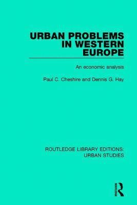 Paul C. Cheshire, Dennis G. Hay - Urban Problems in Western Europe, Inbunden