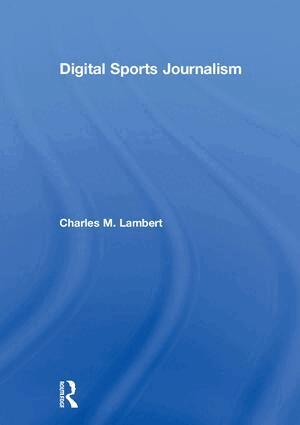 Charles Lambert - Digital Sports Journalism, Inbunden