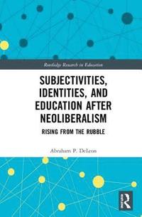 bokomslag Subjectivities, Identities, and Education after Neoliberalism