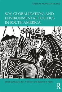 bokomslag Soy, Globalization, and Environmental Politics in South America