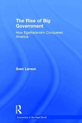 Sven Larson - Rise of Big Government, Inbunden