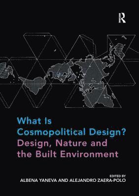 bokomslag What Is Cosmopolitical Design? Design, Nature and the Built Environment