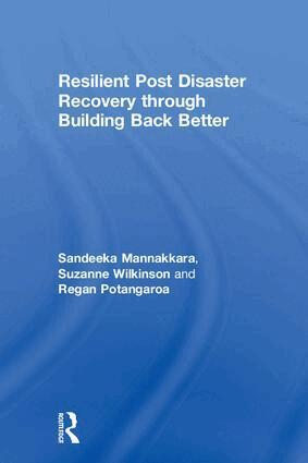 Sandeeka Mannakkara, Suzanne Wilkinson, Regan Potangaroa - Resilient Post Disaster Recovery through Building Back Better, Inbunden
