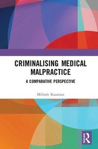 bokomslag Criminalising Medical Malpractice