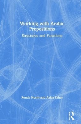 Ronak Husni, Aziza Zaher - Working with Arabic Prepositions, Inbunden