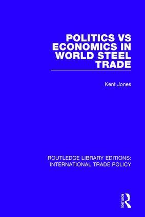 Kent Jones - Politics vs Economics in World Steel Trade, Inbunden