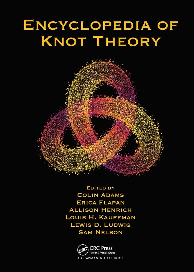 Colin Adams, Erica Flapan, Allison Henrich, Louis H. Kauffman, Lewis D. Ludwig, Sam Nelson, USA) Kauffman, Louis H. (University of Illinois at Chicago - Encyclopedia of Knot Theory, Inbunden