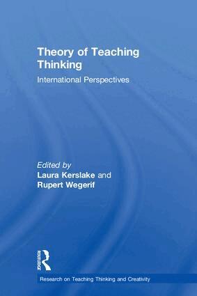 Laura Kerslake, Rupert Wegerif - Theory of Teaching Thinking, Inbunden