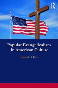 bokomslag Popular Evangelicalism in American Culture