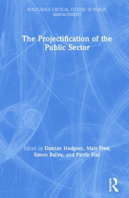 The Projectification of the Public Sector 1