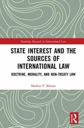 Markus P. Beham - State Interest and the Sources of International Law, Inbunden