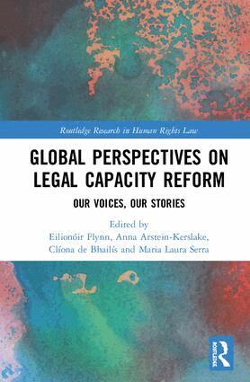 Eilionóir Flynn, Anna Arstein-Kerslake, Clíona de Bhailís, Maria Laura Serra - Global Perspectives on Legal Capacity Reform, Inbunden