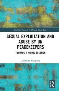 bokomslag Sexual Exploitation and Abuse by UN Peacekeepers