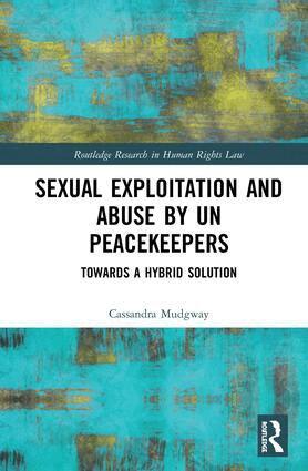 Cassandra Mudgway - Sexual Exploitation and Abuse by UN Peacekeepers, Inbunden