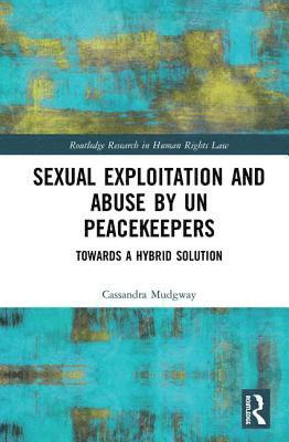 bokomslag Sexual Exploitation and Abuse by UN Peacekeepers