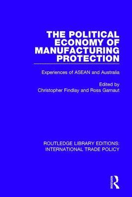 bokomslag The Political Economy of Manufacturing Protection