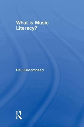 Paul Broomhead - What is Music Literacy?, Inbunden