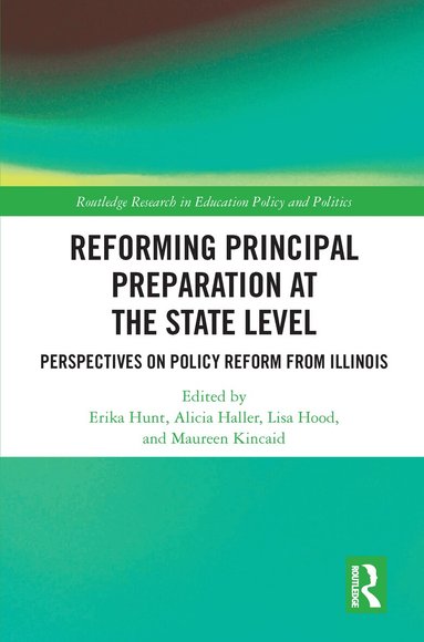 Erika Hunt, Lisa Hood, Alicia Haller, Maureen Kincaid - Reforming Principal Preparation at the State Level, Inbunden