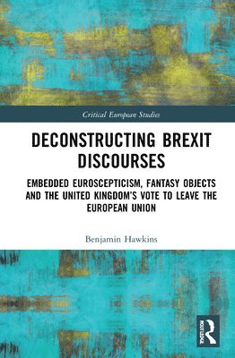 bokomslag Deconstructing Brexit Discourses