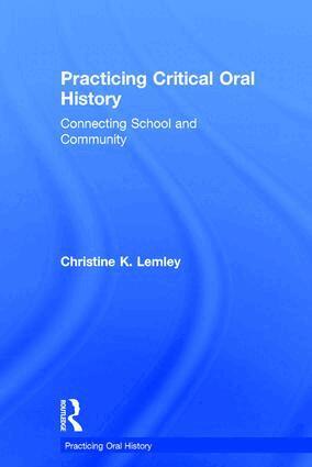 Christine K. Lemley - Practicing Critical Oral History, Inbunden
