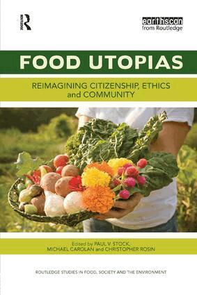 Paul V. Stock, Michael Carolan, Christopher Rosin - Food Utopias, Häftad