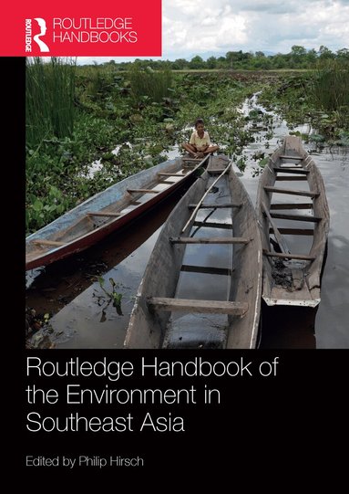 Philip Hirsch - Routledge Handbook of the Environment in Southeast Asia, Häftad