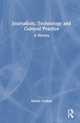 bokomslag Journalism, Technology and Cultural Practice