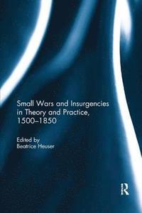 bokomslag Small Wars and Insurgencies in Theory and Practice, 1500-1850