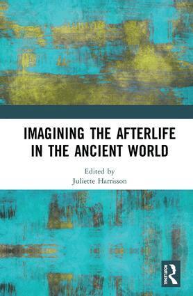 Juliette Harrisson - Imagining the Afterlife in the Ancient World, Inbunden