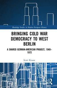 bokomslag Bringing Cold War Democracy to West Berlin