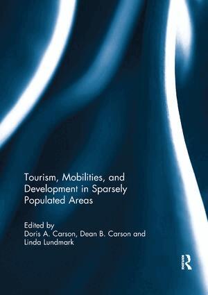 Doris Carson, Dean Carson, Linda Lundmark - Tourism, Mobilities, and Development in Sparsely Populated Areas, Häftad