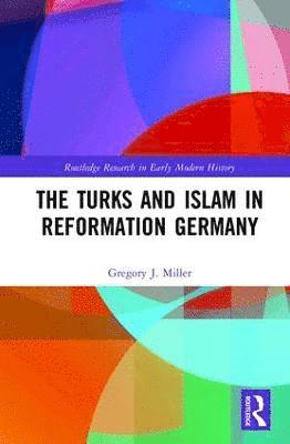 bokomslag The Turks and Islam in Reformation Germany