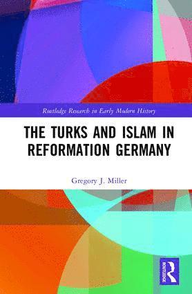 Turks and Islam in Reformation Germany