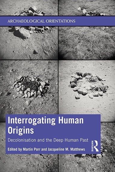 Martin Porr, Jacqueline Matthews - Interrogating Human Origins, Häftad