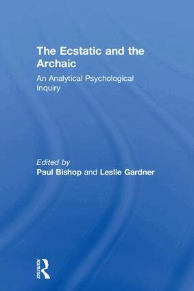 Paul Bishop, Leslie Gardner - Ecstatic and the Archaic, Inbunden