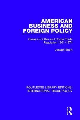 bokomslag American Business and Foreign Policy