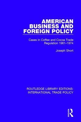 bokomslag American Business and Foreign Policy